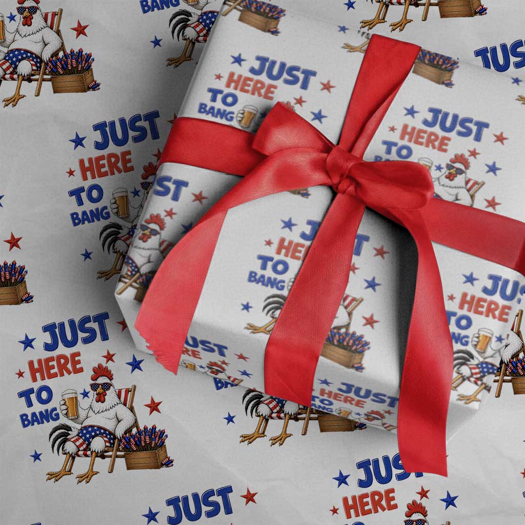 Funny Chicken 4th Of July Celebration Wrapping Paper Roll Just Here To Bang TS12 White Print Your Wear