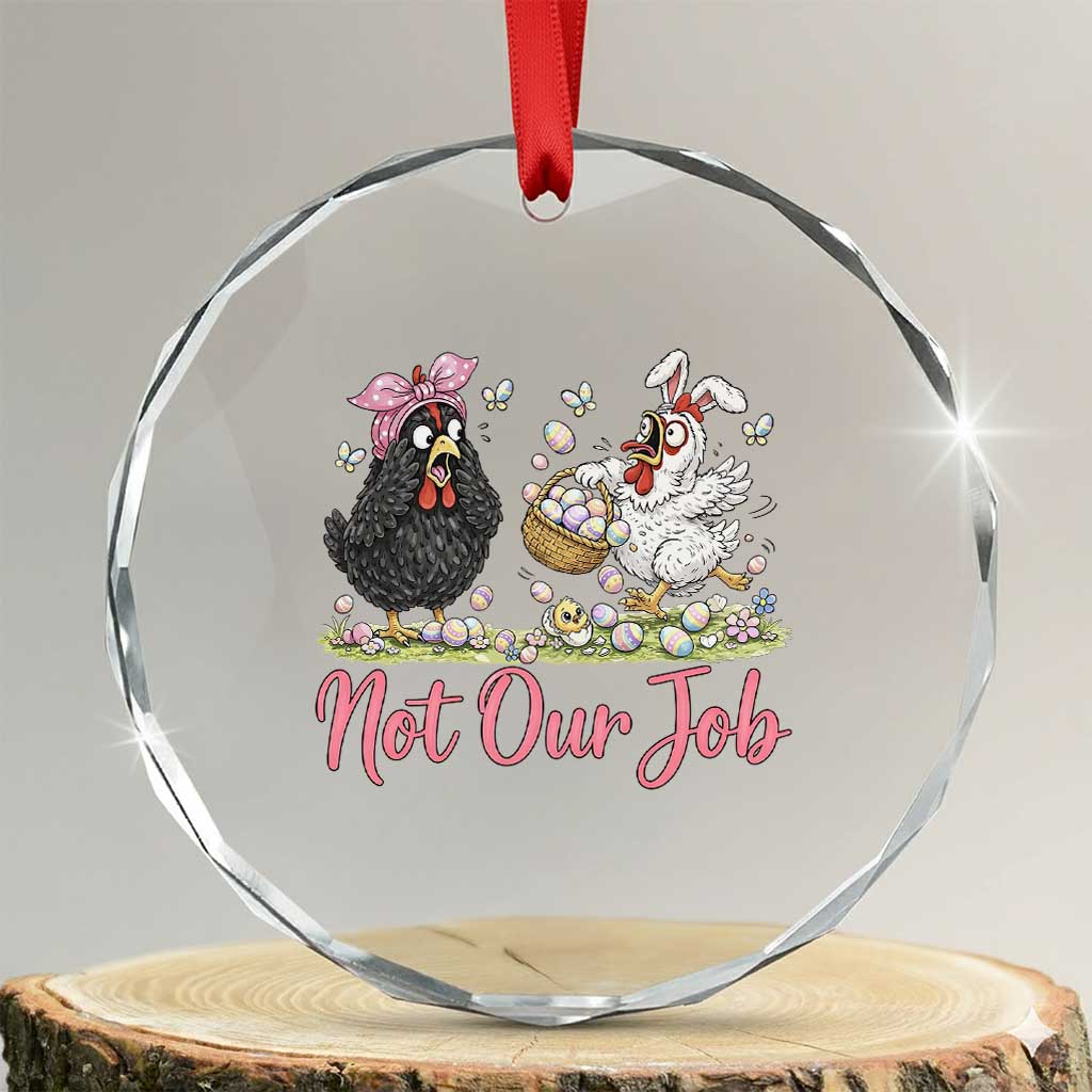Funny Chicken Bunny Ears Crystal Glass Ornament Not Our Job Easter Gift TS12 Transparent Glass 3'' Circle Print Your Wear