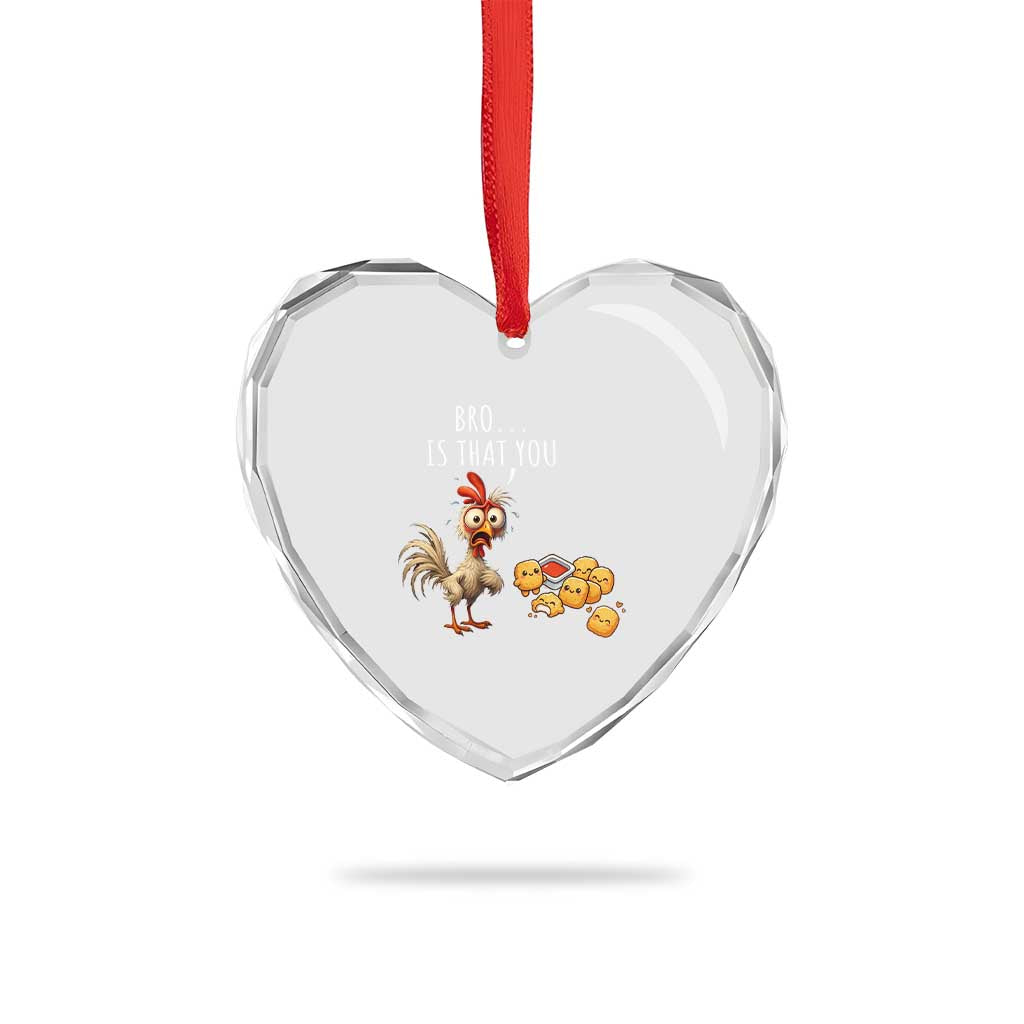 Funny Chicken Heart Crystal Glass Ornament Is That You Bro TS14 Print Your Wear