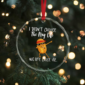 Funny Chicken Nug Life Crystal Glass Ornament The Nug Life Chose Me TS12 Print Your Wear