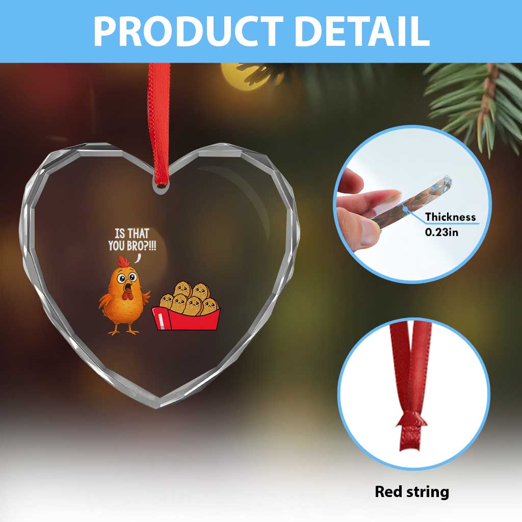 Funny Chicken Nuggets Lover Heart Crystal Glass Ornament Is That You Bro TS12 Print Your Wear
