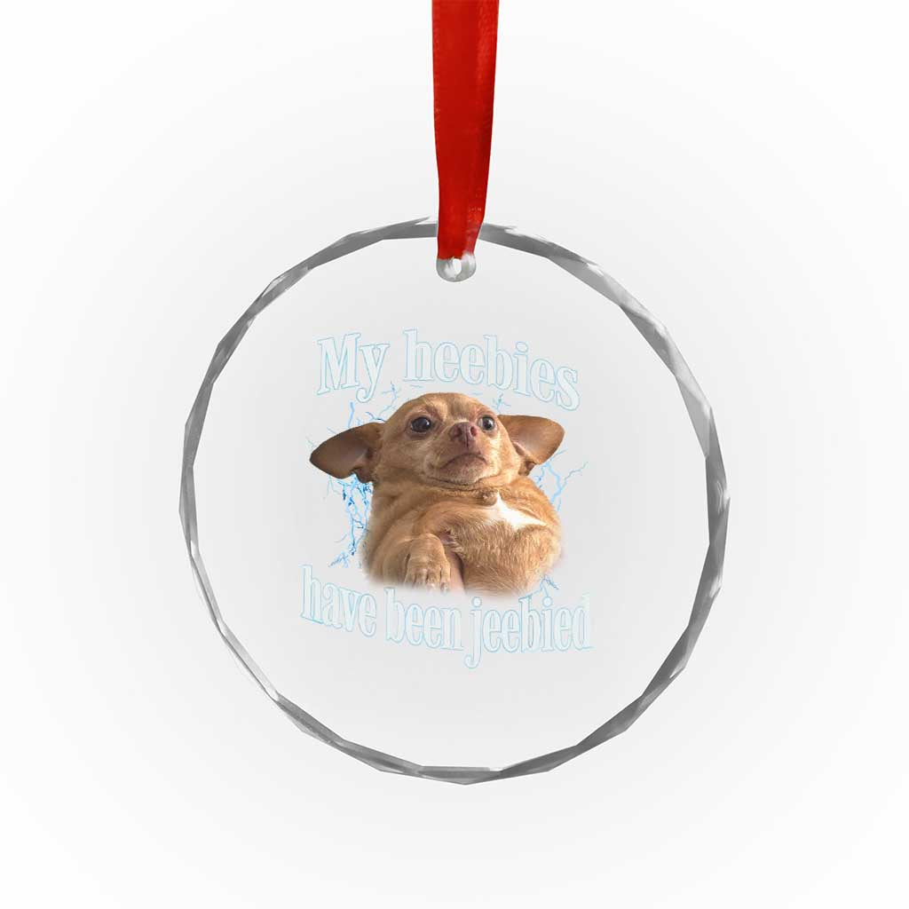 Funny Chihuahua Meme Crystal Glass Ornament My Heebies Have Been Jeebied Bootleg TS10 Print Your Wear