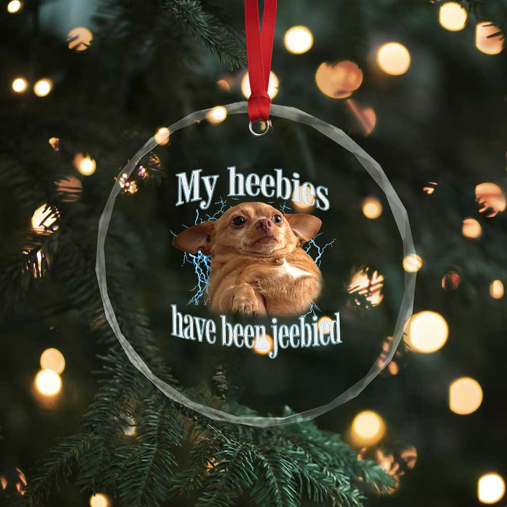 Funny Chihuahua Meme Crystal Glass Ornament My Heebies Have Been Jeebied Bootleg TS10 Print Your Wear