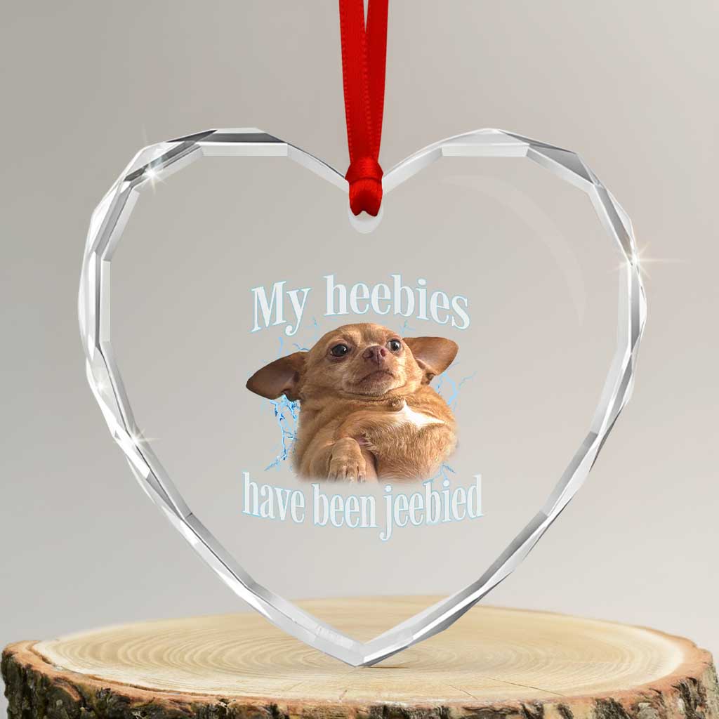Funny Chihuahua Meme Heart Crystal Glass Ornament My Heebies Have Been Jeebied Bootleg TS10 Transparent Glass 3'' Heart Print Your Wear