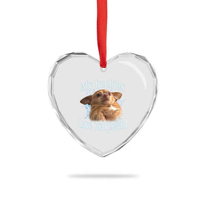 Funny Chihuahua Meme Heart Crystal Glass Ornament My Heebies Have Been Jeebied Bootleg TS10 Print Your Wear