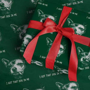 Funny Chihuahua Smoking Meme Wrapping Paper Roll I Got That Dog In Me TS12 Green Print Your Wear