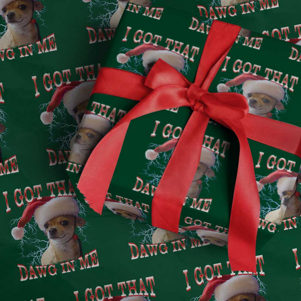 Funny Chihuahua Xmas Meme Wrapping Paper Roll I Got That Dawg In Me TS14 Green Print Your Wear