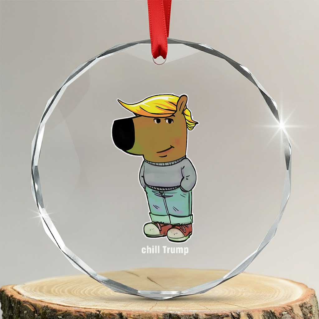 Funny Chill Trump Viral Meme Crystal Glass Ornament TS09 Transparent Glass 3'' Circle Print Your Wear