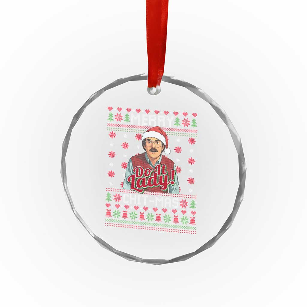 Funny Chit Christmas Crystal Glass Ornament Merry Chit Mas Do It Lady Ugly Xmas TS11 Print Your Wear