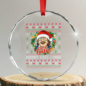 Funny Chit Christmas Crystal Glass Ornament Merry Chit Mas Do It Lady Xmas Wreath TS11 Transparent Glass 3'' Circle Print Your Wear
