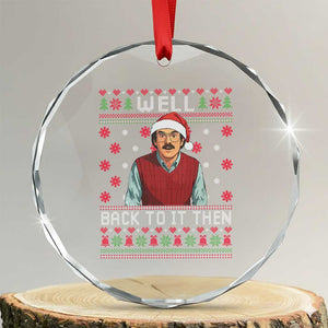 Funny Chit Christmas Crystal Glass Ornament Well Back To It Then Do It Lady TS11 Transparent Glass 3'' Circle Print Your Wear