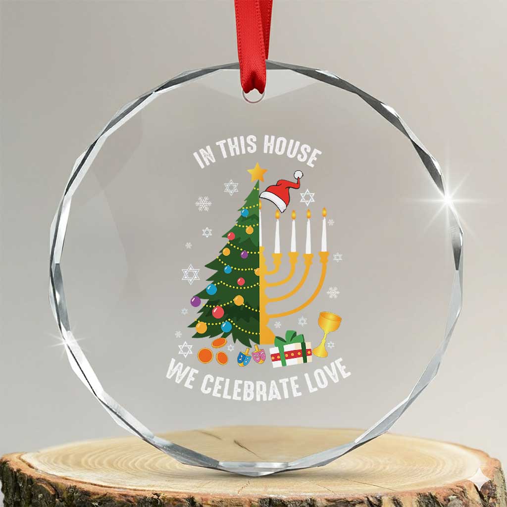 Funny Chrismukkah Hanukkah Xmas Crystal Glass Ornament In This House We Celebrate Love Xmas Tree Menorah TS11 Transparent Glass 3'' Circle Print Your Wear