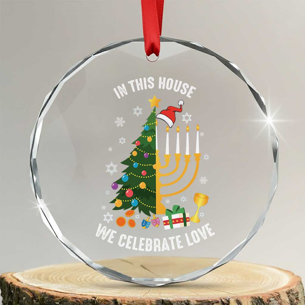 Funny Chrismukkah Hanukkah Xmas Crystal Glass Ornament In This House We Celebrate Love Xmas Tree Menorah TS11 Transparent Glass 3'' Circle Print Your Wear