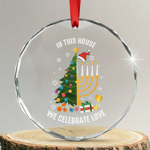 Funny Chrismukkah Hanukkah Xmas Crystal Glass Ornament In This House We Celebrate Love Xmas Tree Menorah TS11 Transparent Glass 3'' Circle Print Your Wear