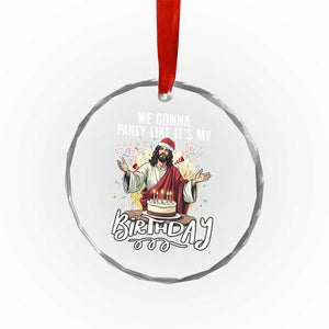 Funny Christian Christmas Birthday Crystal Glass Ornament We Gonna Party Like It Is My Birthday TS11 Print Your Wear
