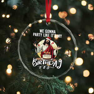 Funny Christian Christmas Birthday Crystal Glass Ornament We Gonna Party Like It Is My Birthday TS11 Print Your Wear