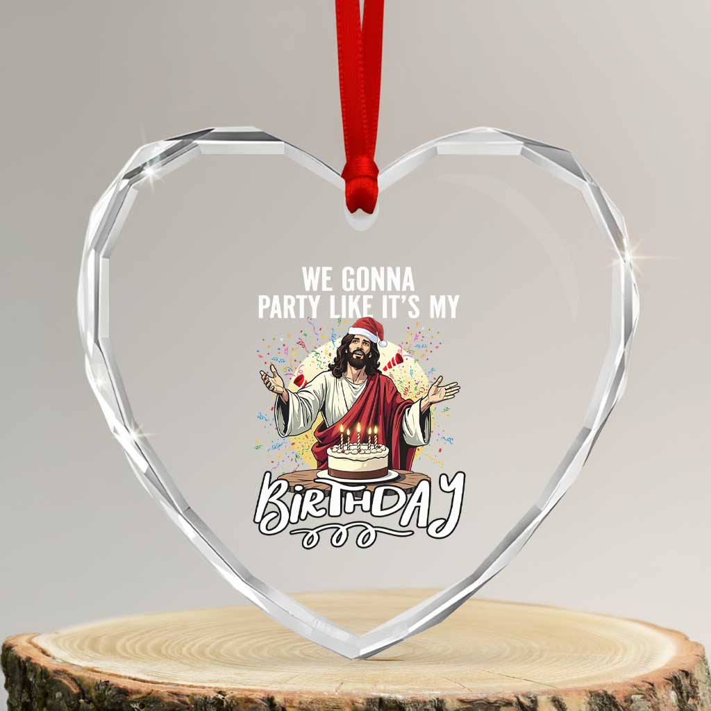 Funny Christian Christmas Birthday Heart Crystal Glass Ornament We Gonna Party Like It Is My Birthday TS11 Transparent Glass 3'' Heart Print Your Wear