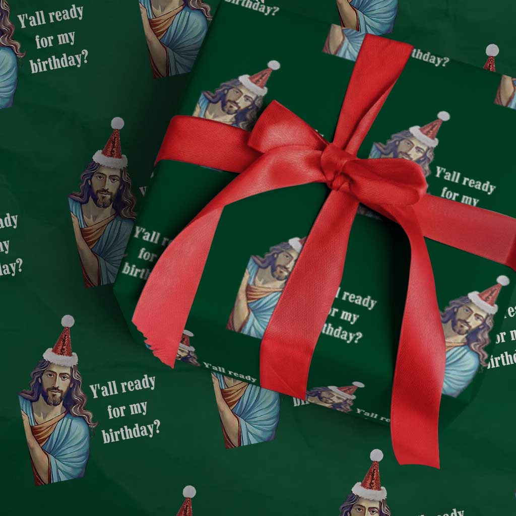 Funny Christian Christmas Wrapping Paper Roll Y'all Ready For My Birthday Religious Jesus TS11 Green Print Your Wear