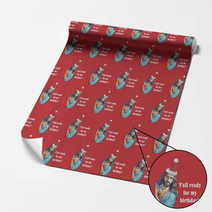 Funny Christian Christmas Wrapping Paper Roll Y'all Ready For My Birthday Religious Jesus TS11 Red Print Your Wear