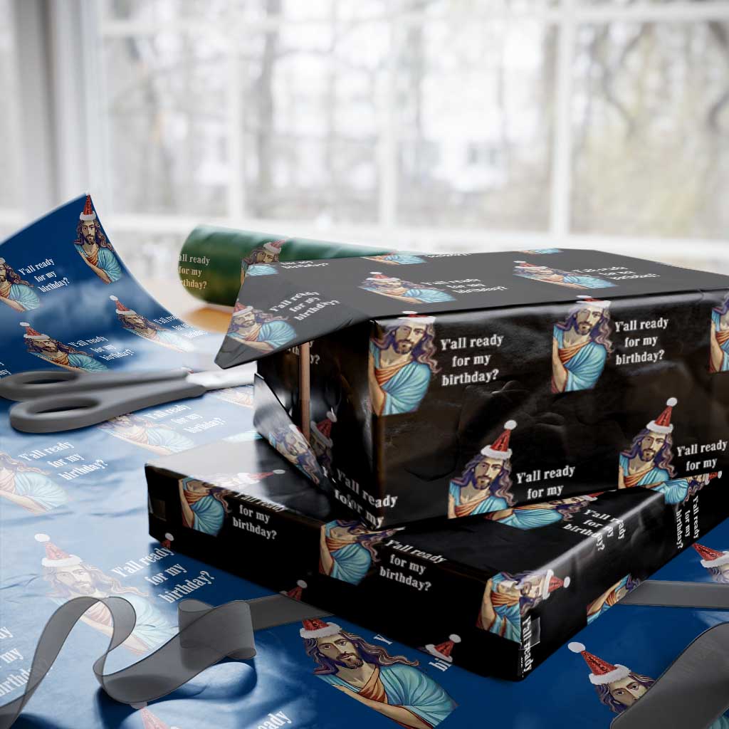 Funny Christian Christmas Wrapping Paper Roll Y'all Ready For My Birthday Religious Jesus TS11 Black Print Your Wear