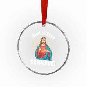 Funny Christian Crystal Glass Ornament What Is Even Happening TS14 Print Your Wear