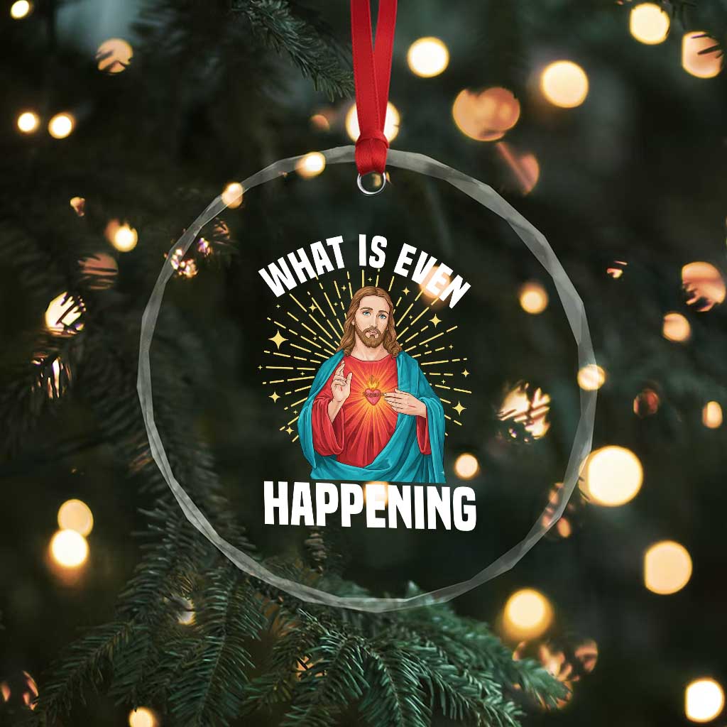 Funny Christian Crystal Glass Ornament What Is Even Happening TS14 Print Your Wear