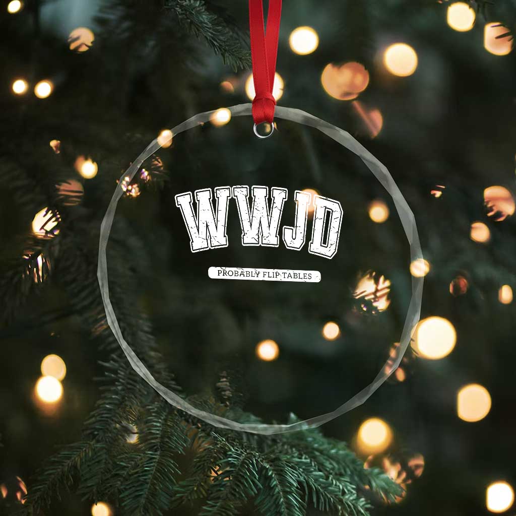 Funny Christian Crystal Glass Ornament WWJD Probably Flip Tables TS14 Print Your Wear