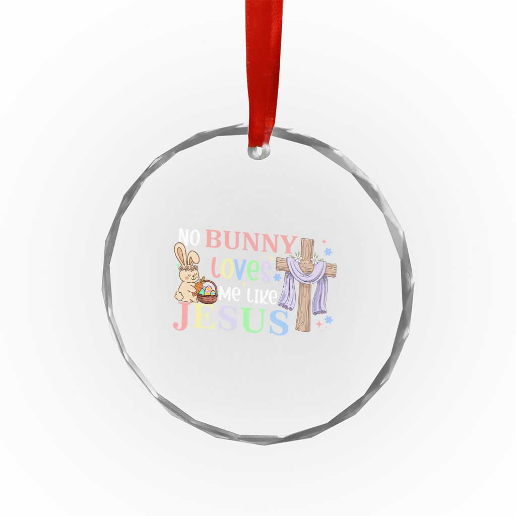 Funny Christian Easter Crystal Glass Ornament No Bunny Loves Me Like Jesus TS10 Print Your Wear