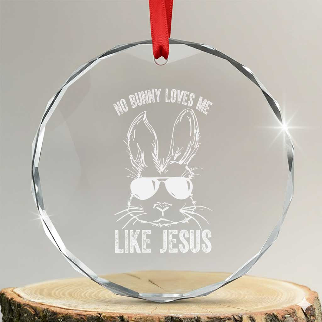 Funny Christian Easter Crystal Glass Ornament No Bunny Loves Me Like Jesus Retro Bunny TS10 Transparent Glass 3'' Circle Print Your Wear