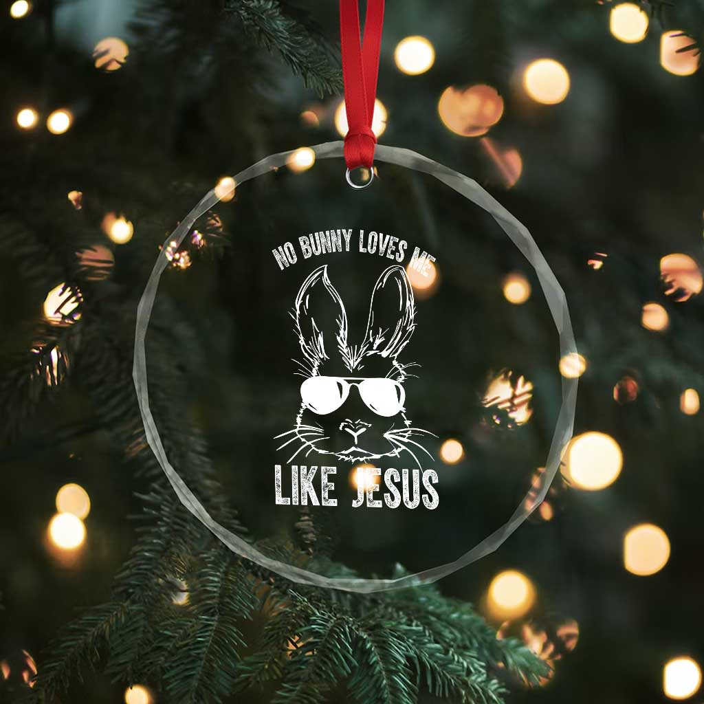 Funny Christian Easter Crystal Glass Ornament No Bunny Loves Me Like Jesus Retro Bunny TS10 Print Your Wear