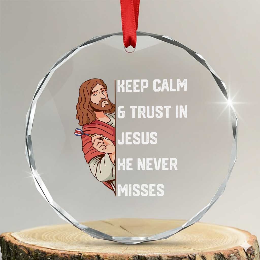 Funny Christian Faith Darts Player Gift Crystal Glass Ornament Keep Calm And Trust In Jesus He Never Misses TS12 Transparent Glass 3'' Circle Print Your Wear
