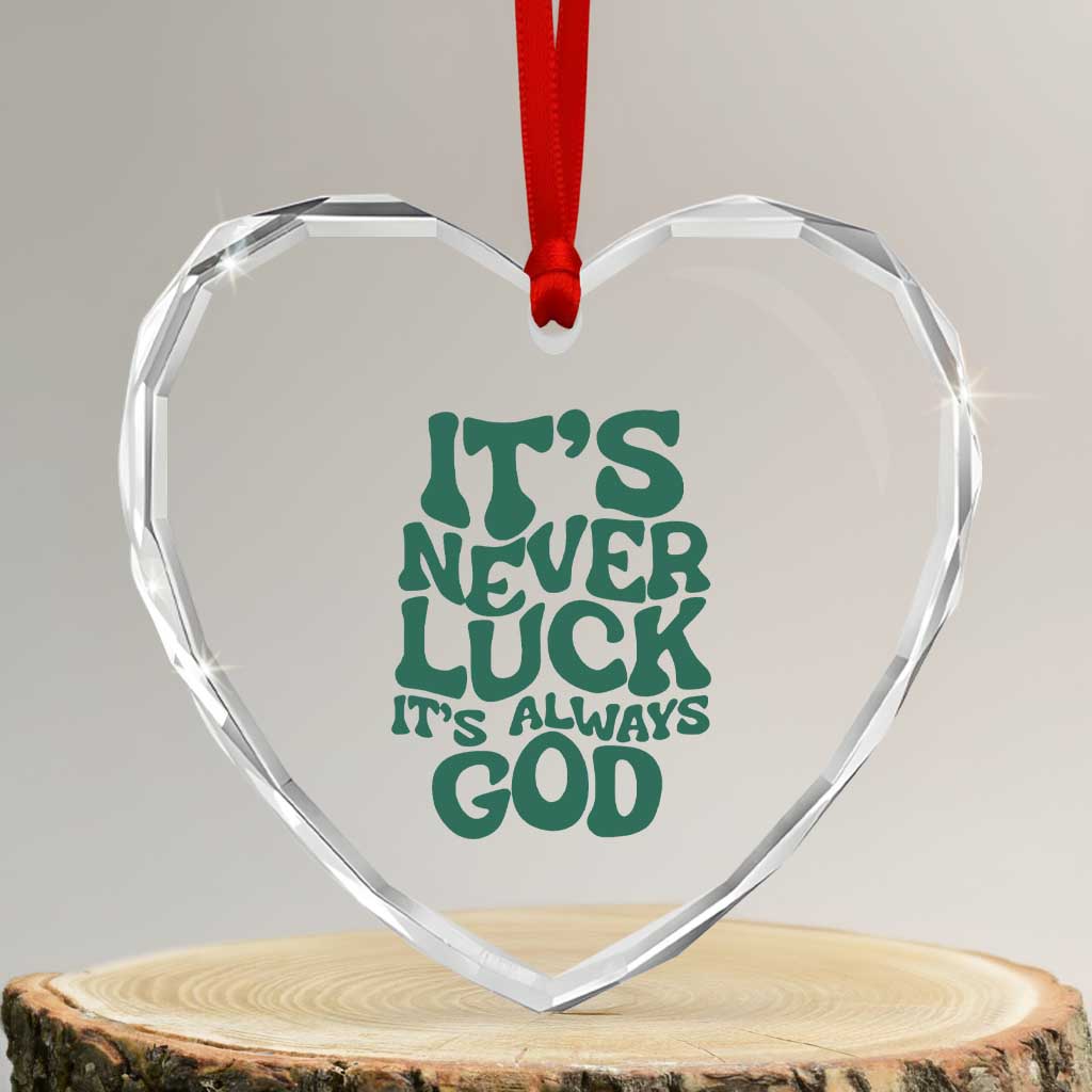Funny Christian Faith Heart Crystal Glass Ornament It's Never Luck It's Always God TS02 Transparent Glass 3'' Heart Print Your Wear