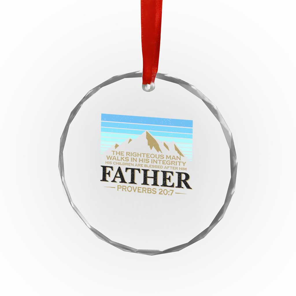 Funny Christian Father Crystal Glass Ornament The Righteous Man Walks In His Integrity Fathers Day TS11 Print Your Wear