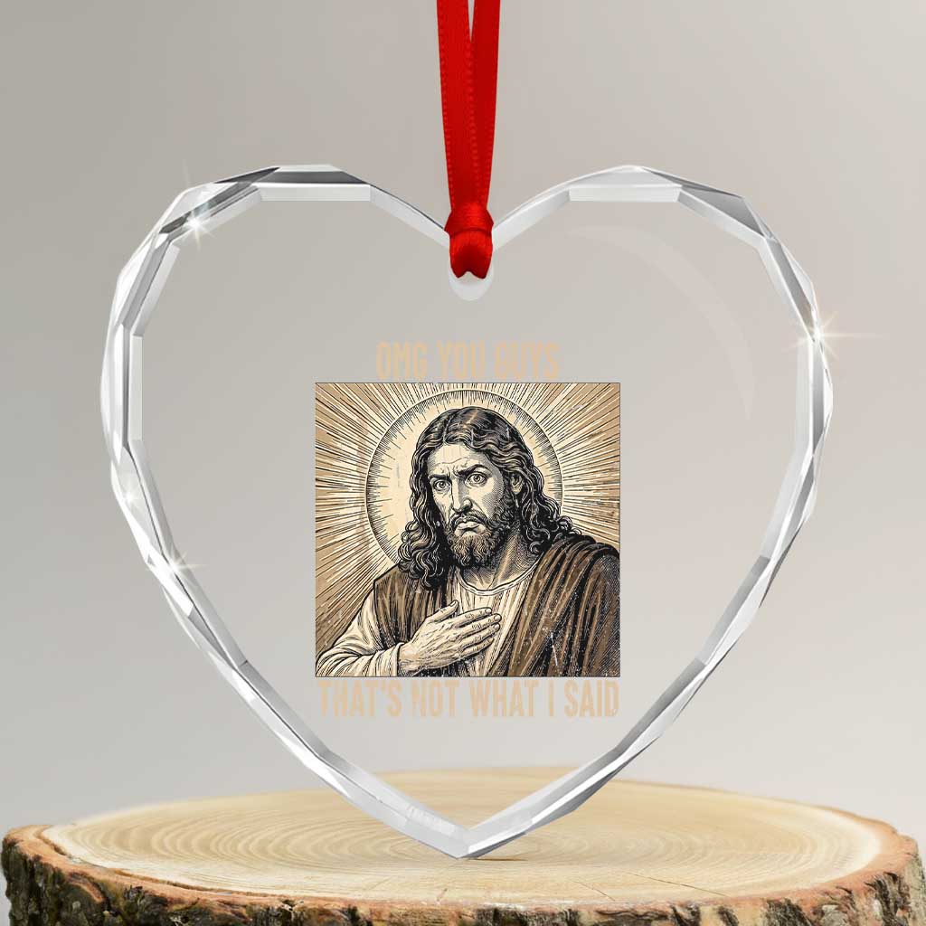Funny Christian Jesus Faith Meme Heart Crystal Glass Ornament Omg You Guys Thats Not What I Said