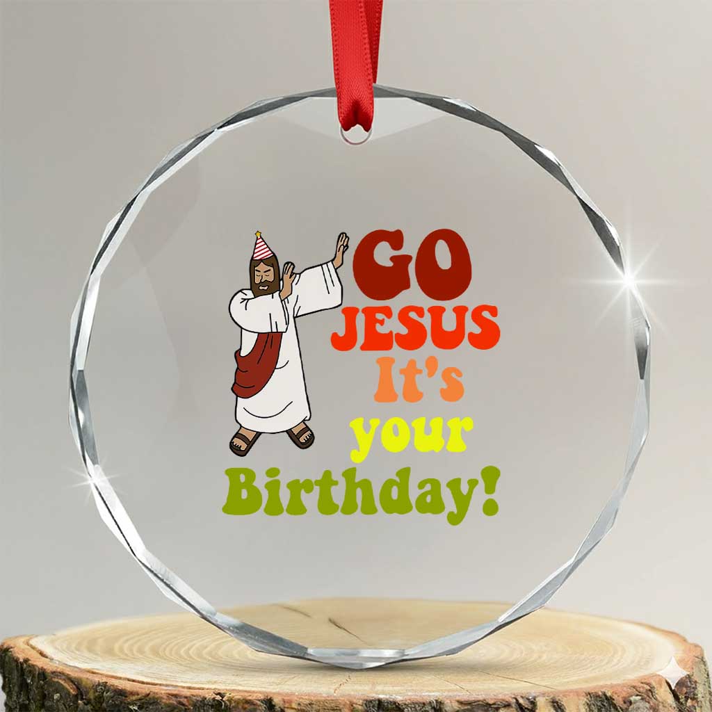 Funny Christian Xmas Crystal Glass Ornament Go Jesus It's Your Birthday TS11 Transparent Glass 3'' Circle Print Your Wear