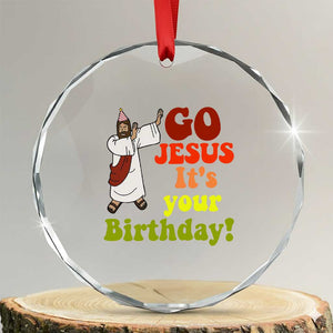 Funny Christian Xmas Crystal Glass Ornament Go Jesus It's Your Birthday TS11 Transparent Glass 3'' Circle Print Your Wear