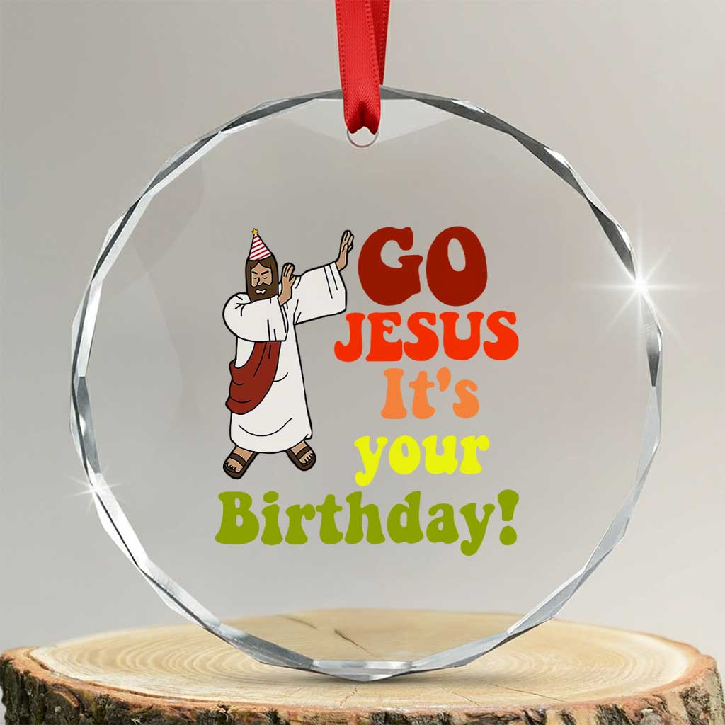 Funny Christian Xmas Crystal Glass Ornament Go Jesus It's Your Birthday TS11 Transparent Glass 3'' Circle Print Your Wear