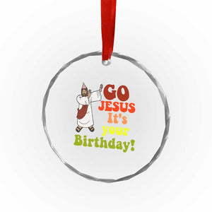 Funny Christian Xmas Crystal Glass Ornament Go Jesus It's Your Birthday TS11 Print Your Wear