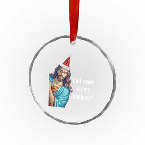 Funny Christian Xmas Crystal Glass Ornament Y'all Ready For My Birthday Religious Jesus TS11 Print Your Wear