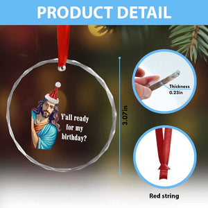 Funny Christian Xmas Crystal Glass Ornament Y'all Ready For My Birthday Religious Jesus TS11 Print Your Wear