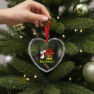 Funny Christian Xmas Heart Crystal Glass Ornament Go Jesus It's Your Birthday TS11 Print Your Wear