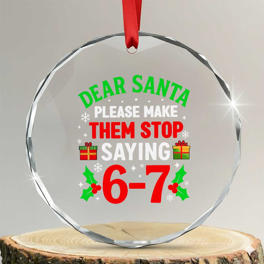Funny Christmas 67 Crystal Glass Ornament Dear Santa Make Them Stop Saying 67 Christmas Teacher Mom Dad TS10 Transparent Glass 3'' Circle Print Your Wear