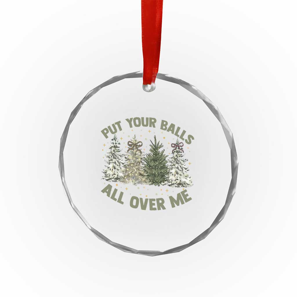 Funny Christmas Adult Humor Crystal Glass Ornament Put Your Balls All Over Me Xmas Dirty Joke TS11 Print Your Wear