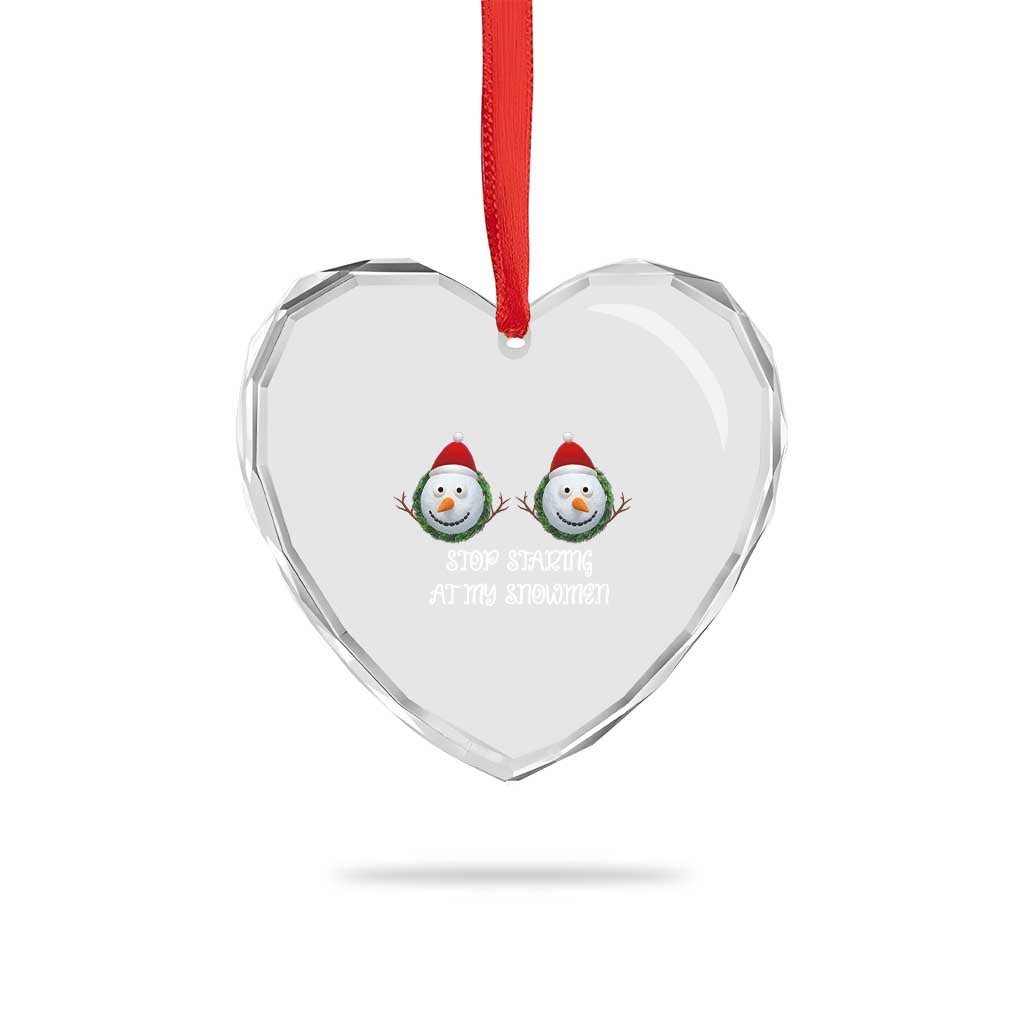 Funny Christmas Adult Humor Heart Crystal Glass Ornament Stop Staring At My Snowmen Boobs Xmas Embarrassing TS11 Print Your Wear
