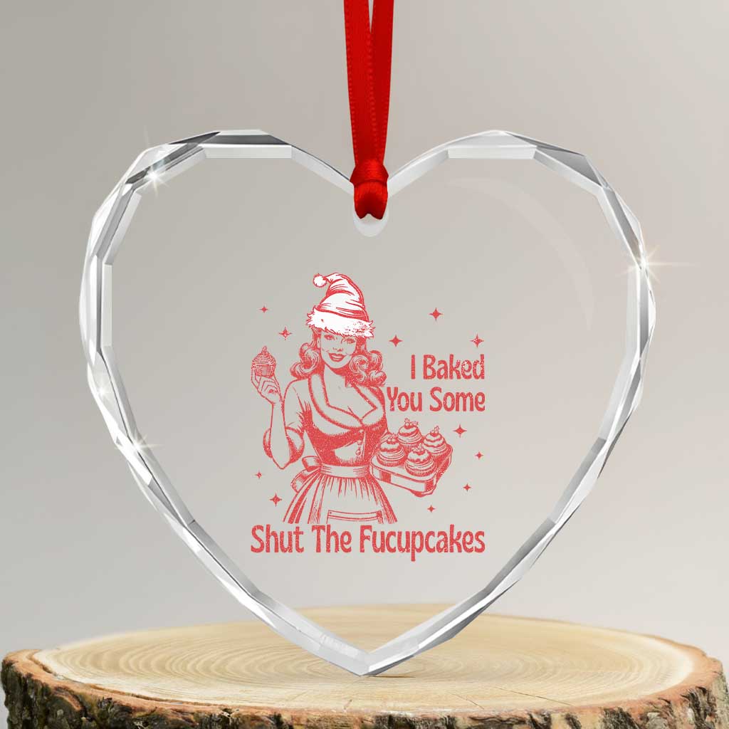 Funny Christmas Baking Heart Crystal Glass Ornament I Baked You Some Shut The Fucupcakes Vintage Santa Hat TS11 Transparent Glass 3'' Heart Print Your Wear