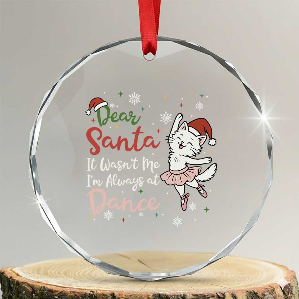 Funny Christmas Ballet Cat Lover Crystal Glass Ornament Dear Santa It Was Not Me TS12 Print Your Wear