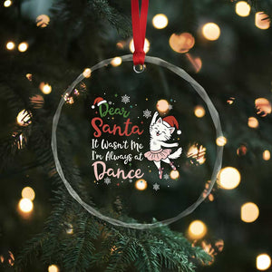 Funny Christmas Ballet Cat Lover Crystal Glass Ornament Dear Santa It Was Not Me TS12 Print Your Wear