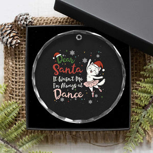 Funny Christmas Ballet Cat Lover Crystal Glass Ornament Dear Santa It Was Not Me TS12 Print Your Wear