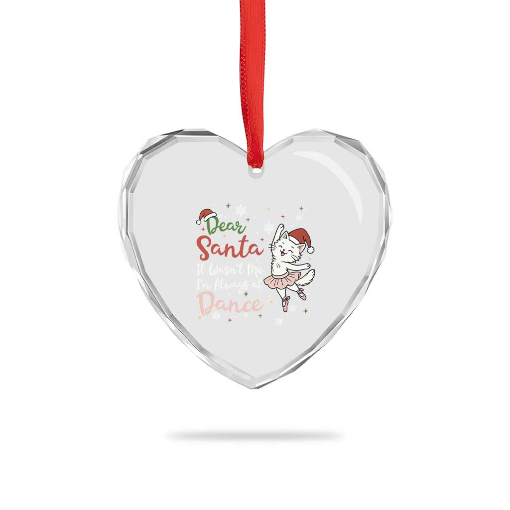 Funny Christmas Ballet Cat Lover Heart Crystal Glass Ornament Dear Santa It Was Not Me TS12 Print Your Wear