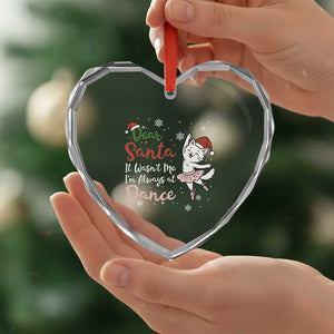 Funny Christmas Ballet Cat Lover Heart Crystal Glass Ornament Dear Santa It Was Not Me TS12 Print Your Wear